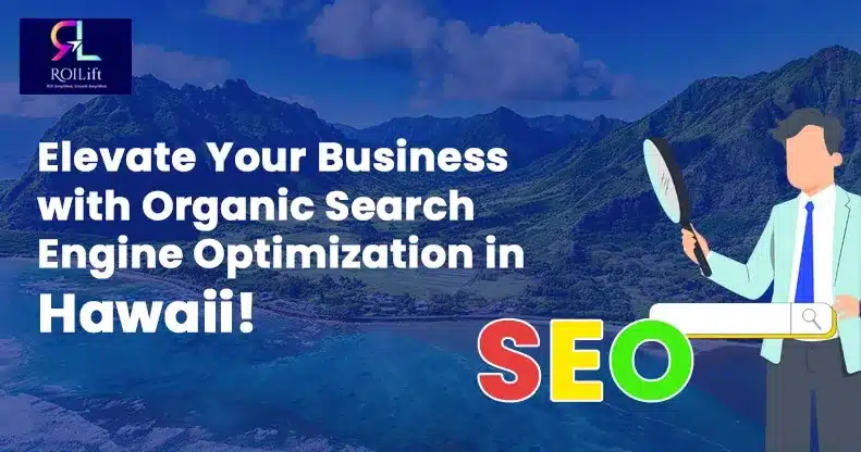 Elevate Your Business with Organic Search Engine Optimization in Hawaii!