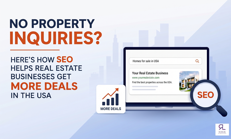 No Property Inquiries? Here’s How SEO Helps Real Estate Businesses Get More Deals in the USA