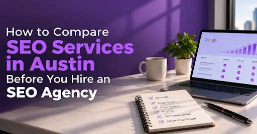 How to Compare SEO Company in Austin Before You Hire an SEO Agency