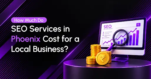 How Much Do SEO Services in Phoenix Cost for a Local Business?