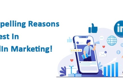 Reasons to Invest In LinkedIn Marketing!