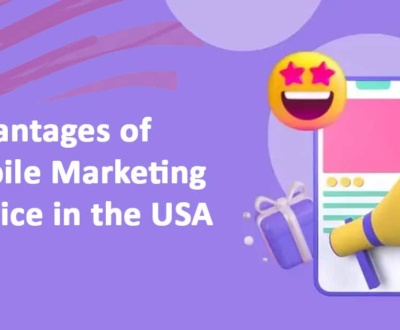 Advantages of Mobile Marketing Service in the USA