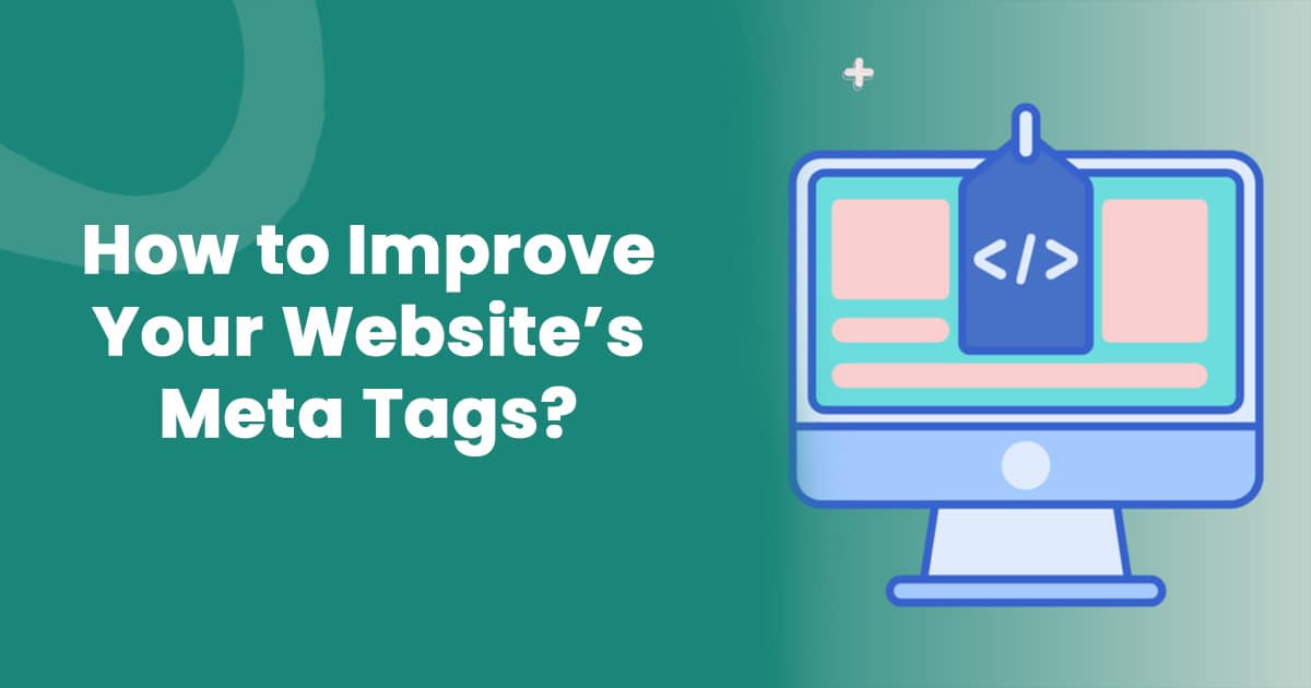 How to Improve Your Website’s Meta Tags?